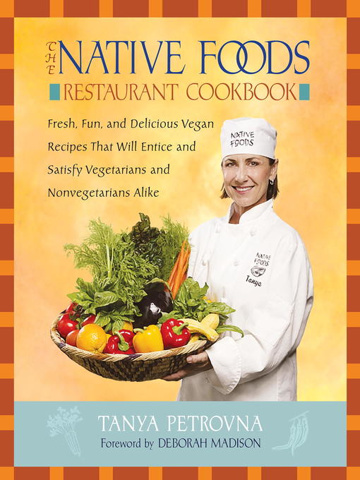 Title details for The Native Foods Restaurant Cookbook by Tanya Petrovna - Available